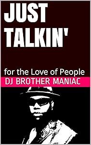 Just Talkin' : for the Love of People by DJ Brother MANIAC
