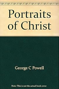 Portraits of Christ by George C Powell