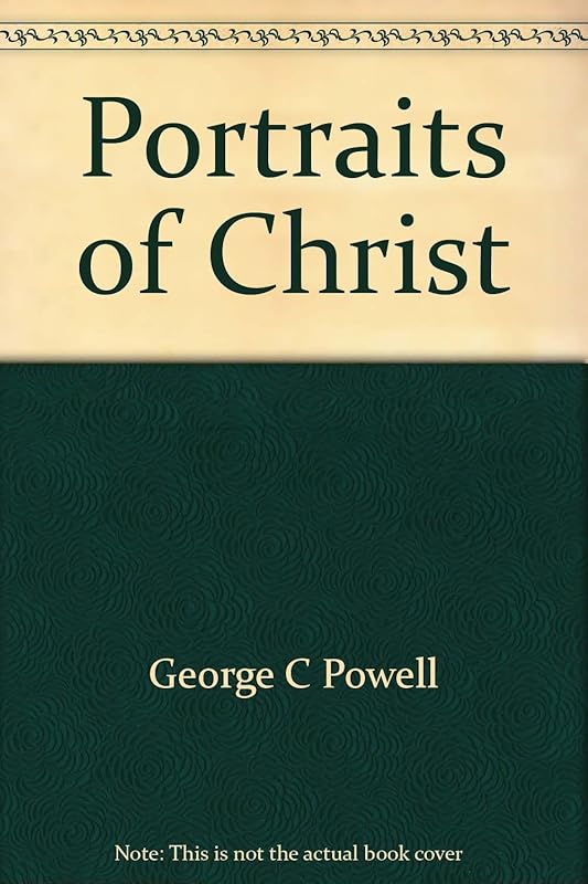 Portraits of Christ by George C Powell