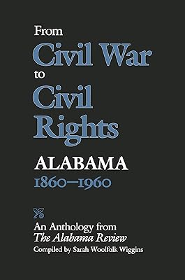 From Civil War to Civil Rights, Alabama 1860–1960: An Anthology from The Alabama Review