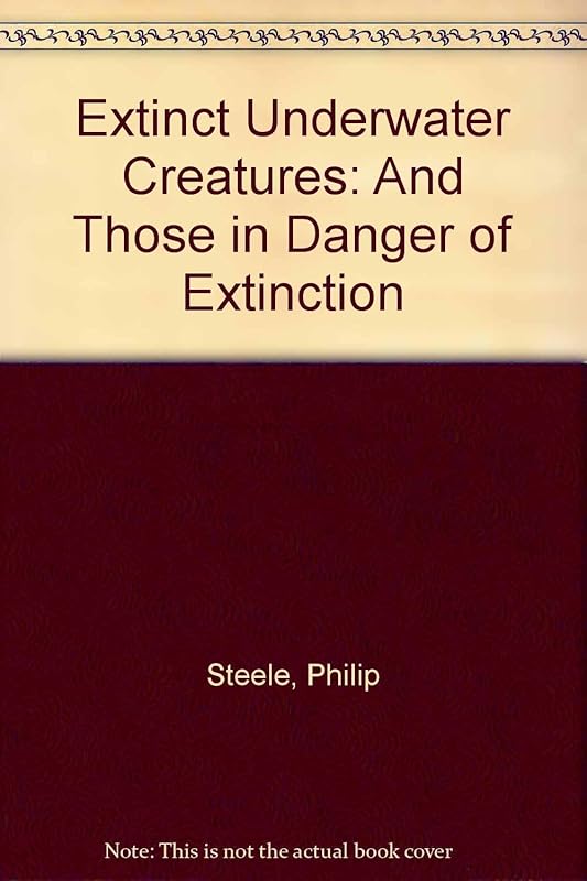 Extinct underwater creatures and those in danger of extinction by Philip Steele