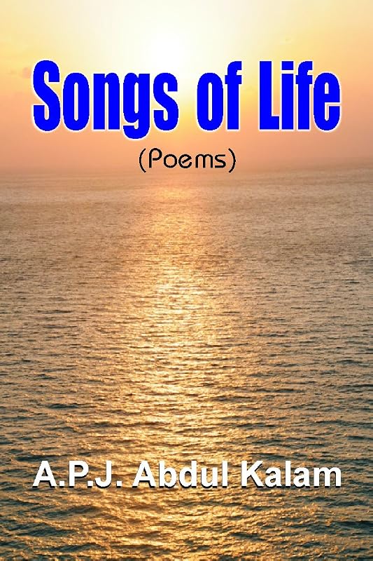 SONGS OF LIFE: Embracing Reflections on Love, Loss, and the Beauty of Humanity by A.P.J. Abdul Kalam by A.P.J. Abdul Kalam
