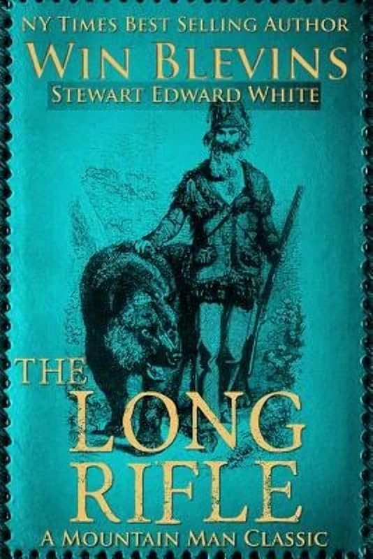 The Long Rifle: Mountain Man Classics (Epic Adventures) by Stewart Edward White