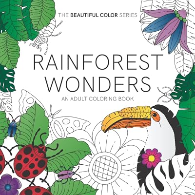 An Adult Coloring Book: Rainforest Wonders (The Beautiful Color Series)