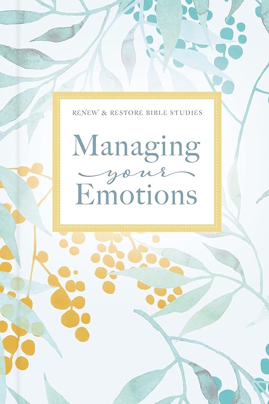 Managing Your Emotions (Renew & Restore Bible Studies) by Zondervan