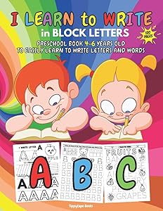 I LEARN TO WRITE in BLOCK LETTERS - PRESCHOOL Book for 4-6 years old TO EASILY LEARN TO WRITE LETTERS and WORDS by Tippytape Books