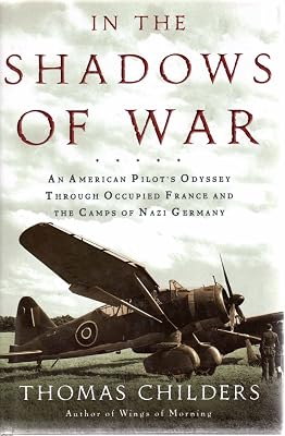 In the Shadows of War: An American Pilot's Odyssey Through Occupied France and the Camps of Nazi Germany
