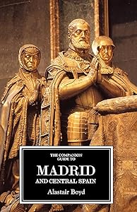 The Companion Guide to Madrid and Central Spain (Companion Guides) by Alastair Boyd