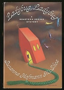 Ladybug, Ladybug: A Hometown Heroes Mystery by Susanna Hofmann McShea
