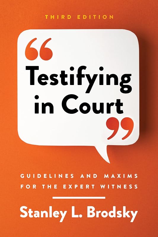 Testifying in Court: Guidelines and Maxims for the Expert Witness by Dr. Stanley L. Brodsky PhD