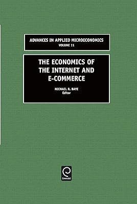 The Economics of the Internet and E-commerce (Advances in Applied Microeconomics, 11)