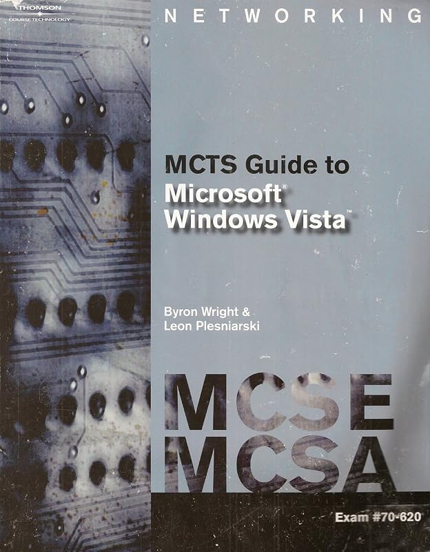 MCTS Guide to Microsoft Windows Vista: MCSE/MCSA Exam #70-620 by Byron Wright