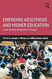 Emerging Adulthood and Higher Education: A New Student Development Paradigm by Joseph L. Murray