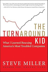 The Turnaround Kid: What I Learned Rescuing America's Most Troubled Companies
