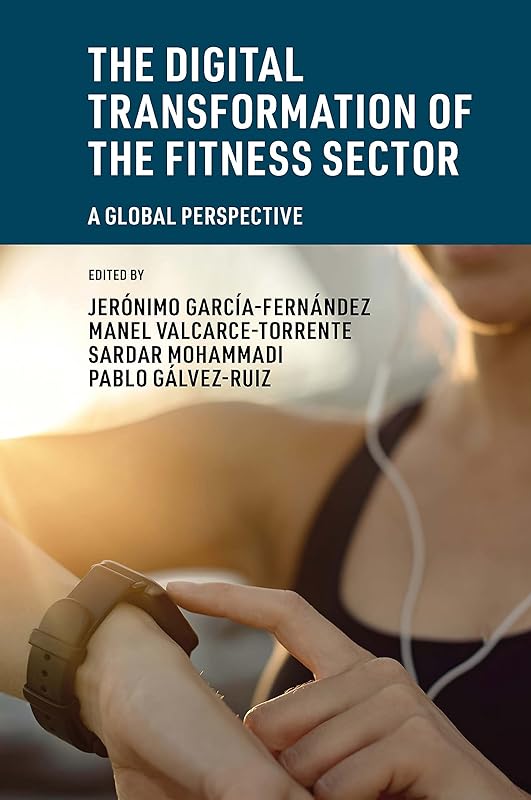 The Digital Transformation of the Fitness Sector: A Global Perspective by Jerónimo García-Fernández