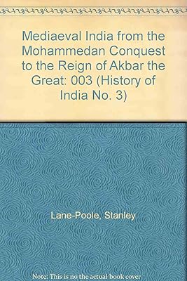 Mediaeval India from the Mohammedan Conquest to the Reign of Akbar the Great (History of India No. 3)