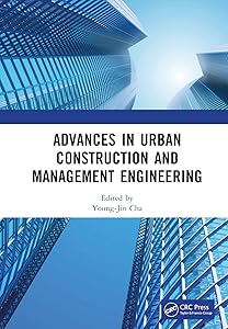 Advances in Urban Construction and Management Engineering: Proceedings of the 3rd International Conference on Urban Construction and Management ... 2022), Guangzhou, China, 22–24 July 2022 by Young-Jin Cha