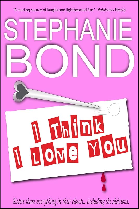 I Think I Love You (a humorous romantic mystery) by Stephanie Bond
