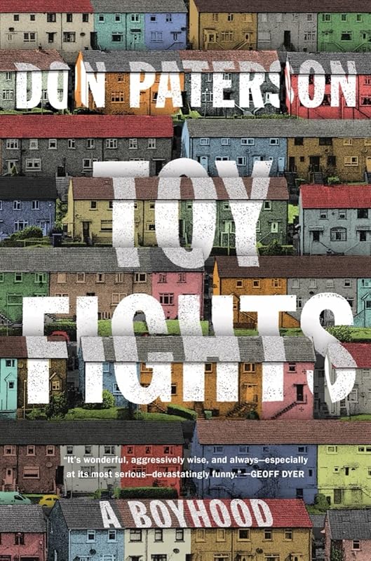 Toy Fights: A Boyhood by Don Paterson