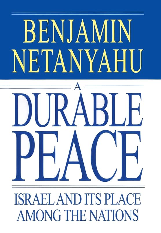 A Durable Peace: Israel and its Place Among the Nations by Benjamin Netanyahu
