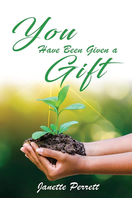 You Have Been Given a Gift by Janette Perrett