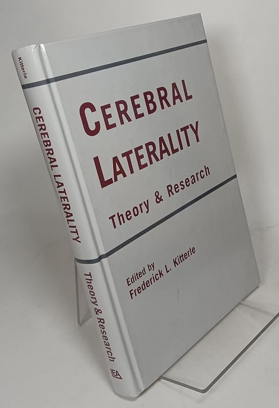 Cerebral Laterality: Theory and Research by Frederick L. Kitterle