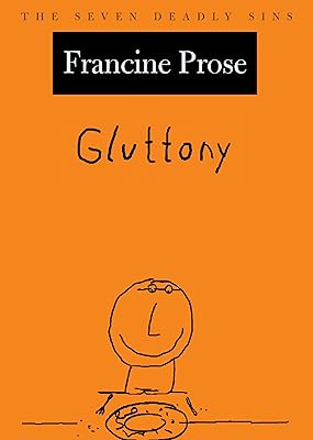 Gluttony: The Seven Deadly Sins (New York Public Library Lectures in Humanities)