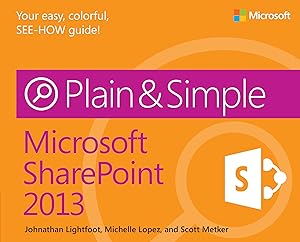 Microsoft SharePoint 2013 Plain & Simple by Johnathan Lightfoot