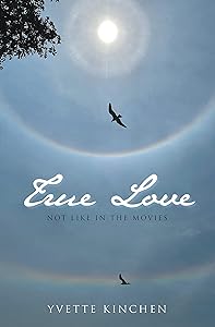 True Love: Not Like in the Movies by Yvette Kinchen