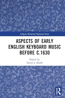 Aspects of Early English Keyboard Music before c.1630 (Ashgate Historical Keyboard Series)