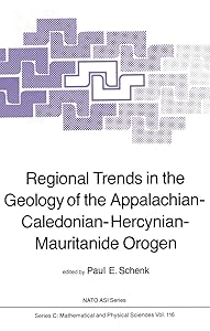 Regional Trends in the Geology of the Appalachian-Caledonian-Hercynian-Mauritanide Orogen (Nato Science Series C:, 116) by P.E. Schenk
