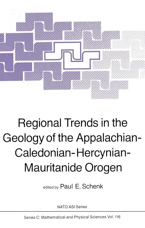 Regional Trends in the Geology of the Appalachian-Caledonian-Hercynian-Mauritanide Orogen (Nato Science Series C:, 116) by P.E. Schenk