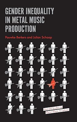 Gender Inequality in Metal Music Production (Emerald Studies in Metal Music and Culture)