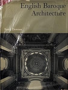 English Baroque Architecture by Kerry Downes