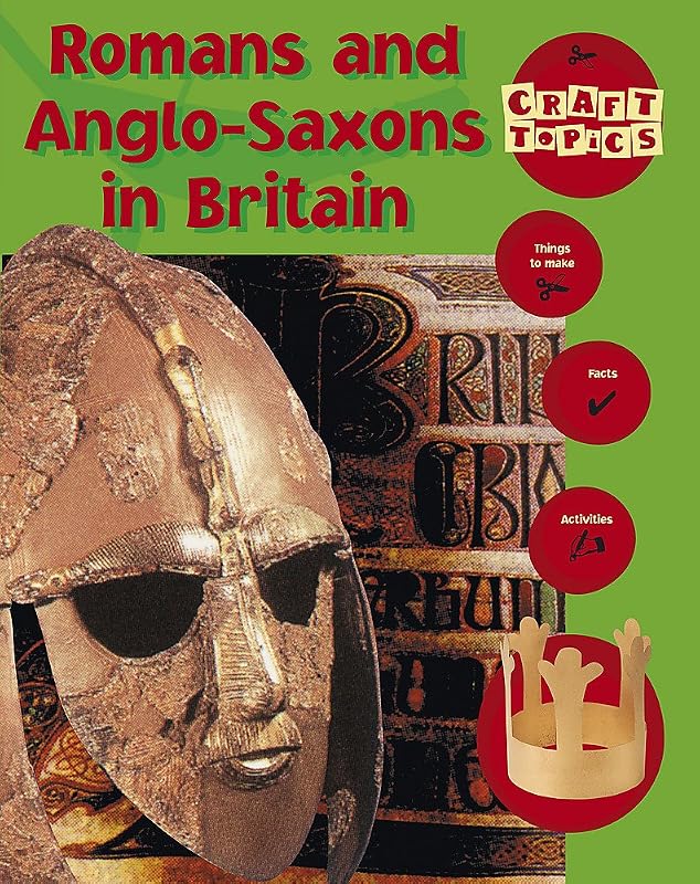 Romans and Anglo-Saxons in Britain (Craft Topics) by Nicola Baxter