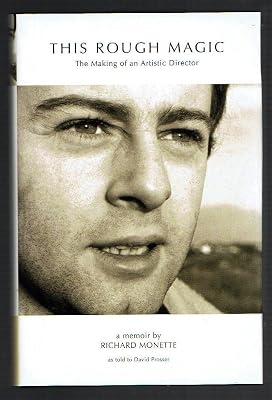 This Rough Magic: The Making of an Artistic Director - a memoir by Richard Monette