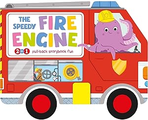 The Speedy Fire Engine: 2-in-1 Storybook with Pull-Back Wheels