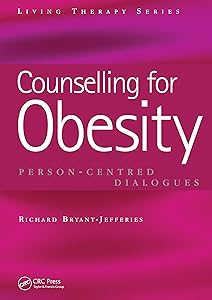 Counselling for Obesity: Person-Centred Dialogues (Living Therapies Series)