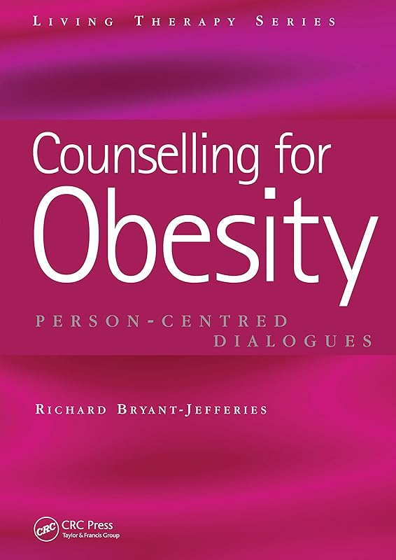 Counselling for Obesity: Person-Centred Dialogues (Living Therapies Series) by Richard Bryant-Jefferies