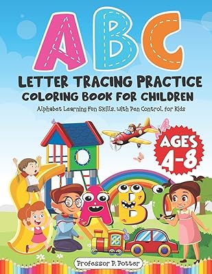 ABC Letter Tracing Practice Coloring Book for Children Ages 4 – 8: Alphabet Learning Fun Skills, with Pen Control, for Kids