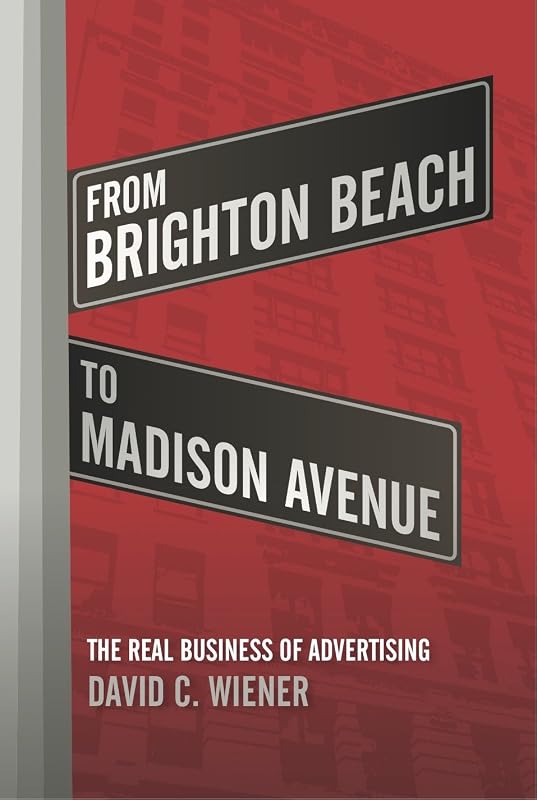 From Brighton Beach to Madison Avenue by David C. Wiener