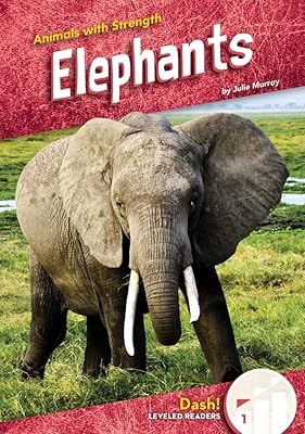 Elephants (Animals With Strength: Dash!, Level One: Beginning)