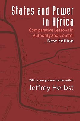 States and Power in Africa: Comparative Lessons in Authority and Control - Second Edition (Princeton Studies in International History and Politics)