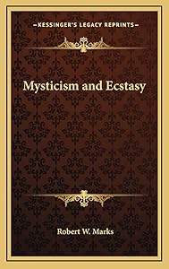 Mysticism and Ecstasy by Robert W Marks