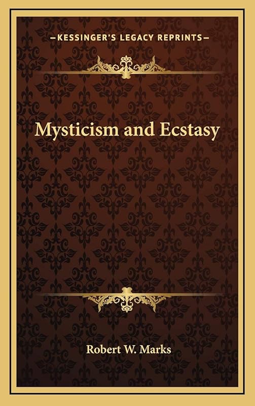 Mysticism and Ecstasy by Robert W Marks