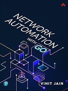 Network Automation with Go (Safari Live Training) by Vinit Jain