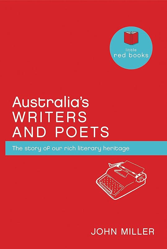 Australia's Writers & Poets: The story of our rich literary heritage (Little Red Books) by John Miller