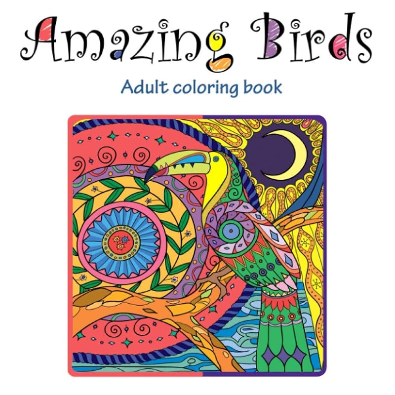 Amazing Birds: Adult Coloring Book (Stress Relieving Creative Fun Drawings to Calm Down, Reduce Anxiety & Relax.) by Tali Carmi