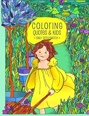 Coloring Quotes and Kids: A Book of Inspirational Illustrations to Color (Kids and Quotes Adult Coloring Books)