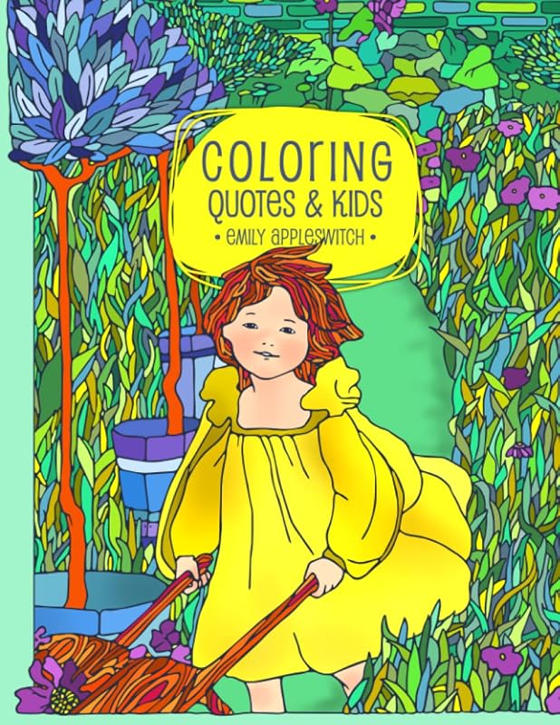 Coloring Quotes and Kids: A Book of Inspirational Illustrations to Color (Kids and Quotes Adult Coloring Books) by Emily Appleswitch